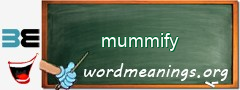 WordMeaning blackboard for mummify